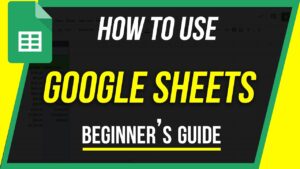 How to Use Google Sheets – Beginner’s Guide